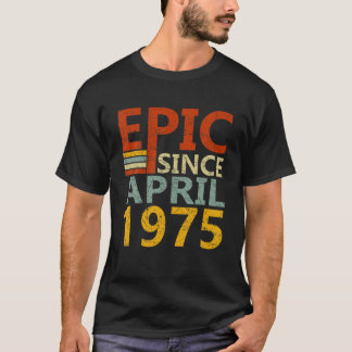 Geboren im April 1975 Epic seit 47 Jahren 47. Gebu T-Shirt