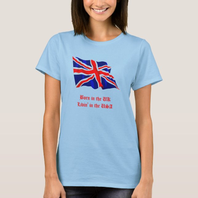 Geboren im Vereinigten Königreich-Livin' in den US T-Shirt (Vorderseite)