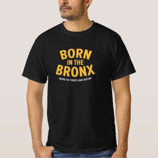 Geboren in der Bronx - wo die Straßen Rhythmus hab T-Shirt