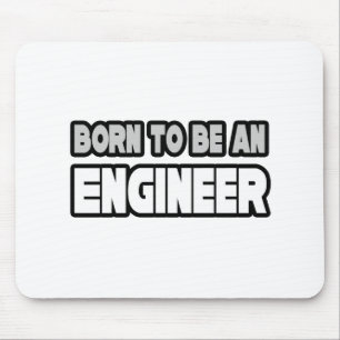 Geboren, Ingenieur zu sein Mousepad