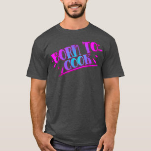 Geboren Kochen Kochen Koch Lover Funny Humorvoll T-Shirt