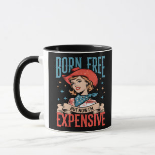 Geboren kostenlos, aber jetzt bin ich teuer lustig tasse