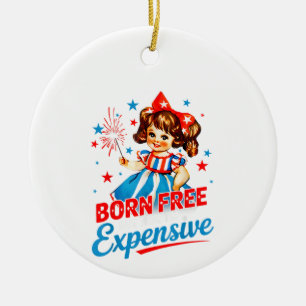 Geboren kostenlos aber jetzt bin ich teuer Patriot Keramik Ornament
