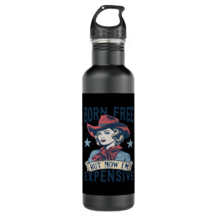 Geboren kostenlos aber jetzt bin ich teure Cowgirl Edelstahlflasche