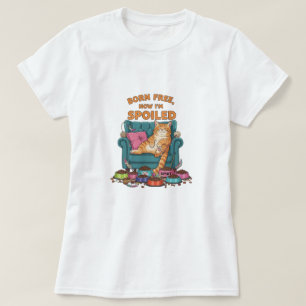 Geboren kostenlos, jetzt bin ich verwöhnt - Funny  T-Shirt