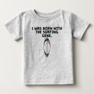 Geboren mit dem surfenden Gen Baby T-shirt