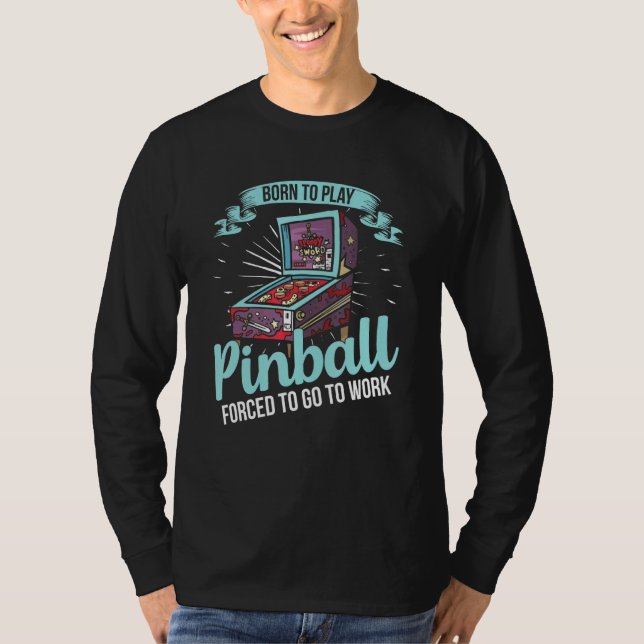 Geboren, Pinball zu spielen T-Shirt (Vorderseite)