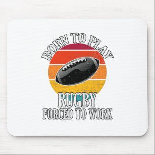 Geboren, Rugby spielen zu müssen Mousepad