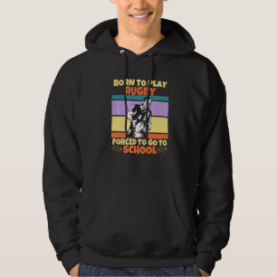 Geboren, Rugby zu spielen, gezwungen, zur Schule z Hoodie