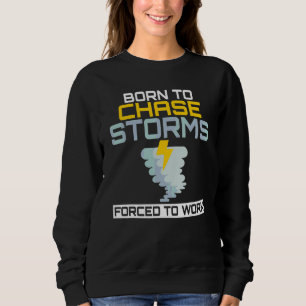 Geboren, Stürme zu jagen, die gezwungen sind, das  Sweatshirt