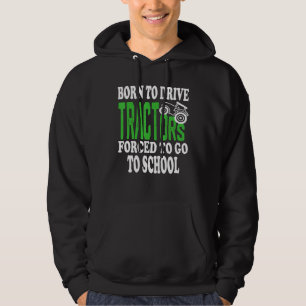 Geboren, Traktoren zu fahren, die gezwungen sind, Hoodie