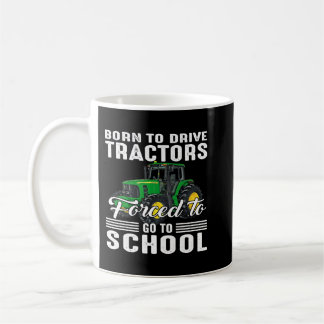 Geboren, Traktoren zu fahren, die gezwungen sind,  Kaffeetasse