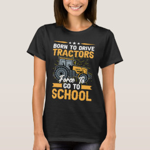 Geboren, Traktoren zu fahren, die gezwungen sind, T-Shirt