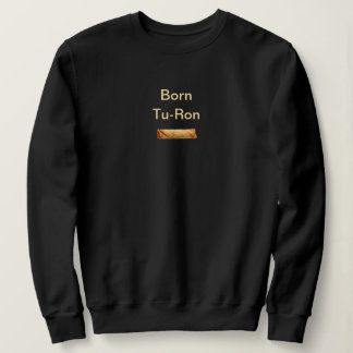 Geboren Tu-Ron Filipino Wortspiel: Schwarz Sweatshirt