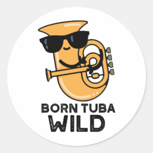 Geboren Tuba Wild Funny Music Pub Runder Aufkleber