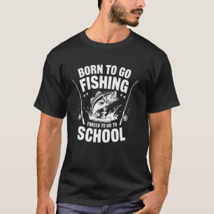 Geboren um Angeln zu gehen, gezwungen zur Schule z T-Shirt