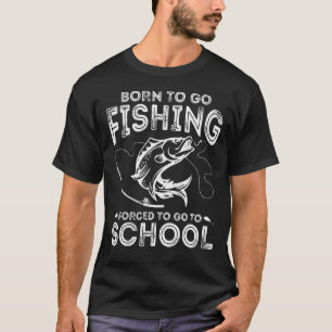 Geboren um angeln zu gehen, gezwungen zur Schule z T-Shirt