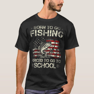 Geboren um angeln zu gehen Gezwungen zur Schule zu T-Shirt
