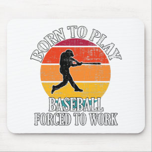 Geboren, um Baseball zu spielen, gezwungen zu arbe Mousepad