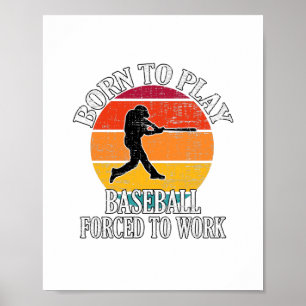 Geboren, um Baseball zu spielen, gezwungen zu arbe Poster