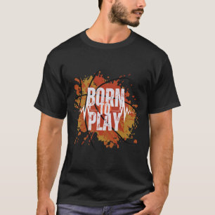 Geboren, um Basketball-Spieler im Shirt-Design zu  T-Shirt