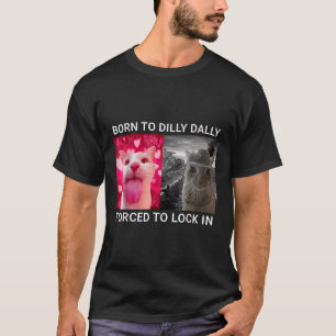 Geboren, um Dilly fest gezwungen zu sperren in der T-Shirt