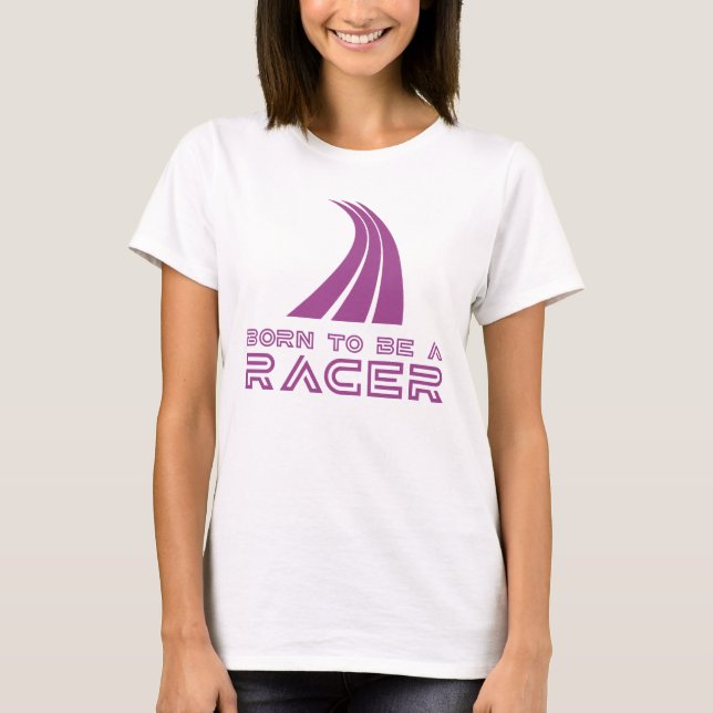 Geboren um ein Rennfahrer zu sein T-Shirt (Vorderseite)