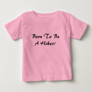 Geboren, um ein Wanderer zu sein Baby T-shirt