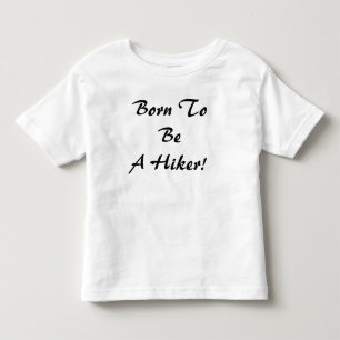 Geboren um ein Wanderer zu sein Kleinkind T-shirt