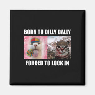 Geboren, um fest zu zwingen, in Cat Meme T-s zu sp Magnet