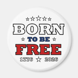 Geboren um frei zu sein Amerika 250 Jahre patrioti Magnet