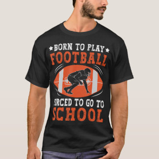 Geboren, um Fußball zu spielen, gezwungen zur Schu T-Shirt