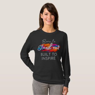 Geboren, um herauszustechen, gemacht, um zu inspir T-Shirt