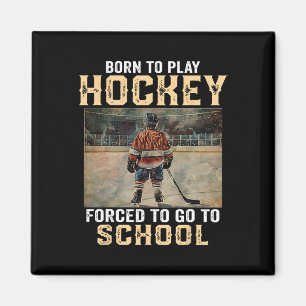 Geboren, um Hockey zu spielen - Gezwungen, zur Sch Magnet