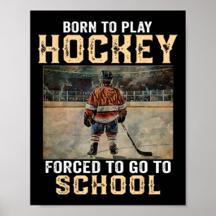 Geboren, um Hockey zu spielen - Gezwungen, zur Sch Poster