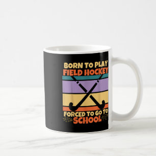 Geboren, um Hockey zu spielen, gezwungen, zur Schu Kaffeetasse
