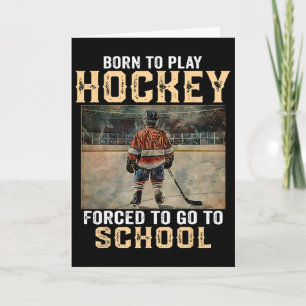 Geboren, um Hockey zu spielen - Gezwungen zur Schu Karte