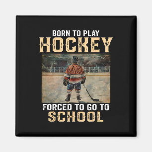 Geboren, um Hockey zu spielen - Gezwungen zur Schu Magnet