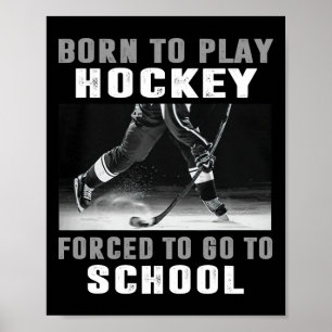 Geboren, um Hockey zu spielen, gezwungen zur Schul Poster