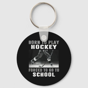 Geboren, um Hockey zu spielen, gezwungen zur Schul Schlüsselanhänger
