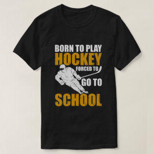 Geboren, um Hockey zu spielen, gezwungen zur Schul T-Shirt