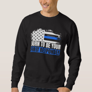 Geboren, um Ihr Ersthelfer Polizei Feuerwehr EMS z Sweatshirt
