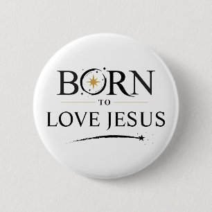 Geboren, um Jesus zu lieben - Button-Personalisier Button