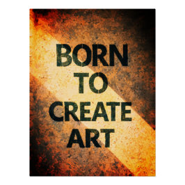 Geboren um Kunst zu schaffen Motivierendes Zitat T Poster