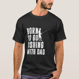 Geboren, um mit Papa angeln zu gehen, lustiger Ang T-Shirt