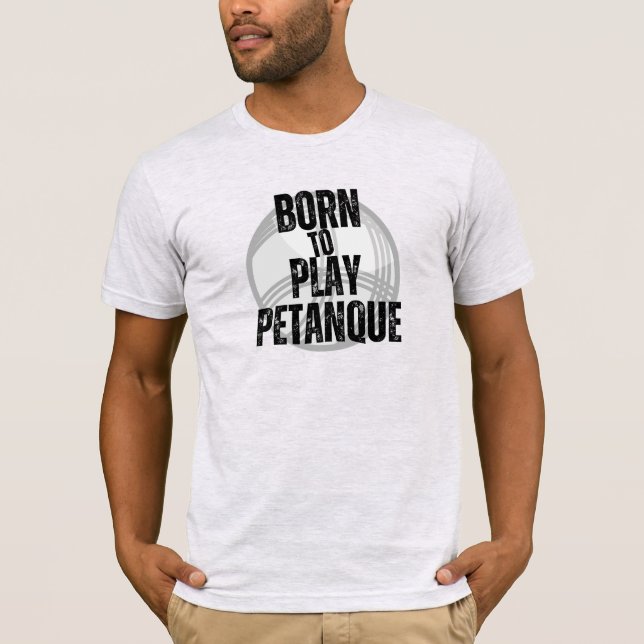 Geboren, um Pétanque zu spielen T-Shirt (Vorderseite)