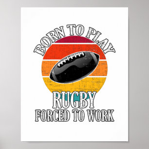 Geboren, um Rugby zu spielen, gezwungen zu arbeite Poster