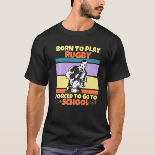 Geboren, um Rugby zu spielen, gezwungen zur Schule T-Shirt