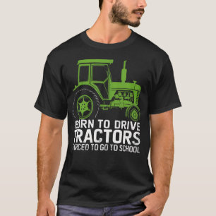 Geboren, um Traktoren zu fahren, gezwungen zur Sch T-Shirt