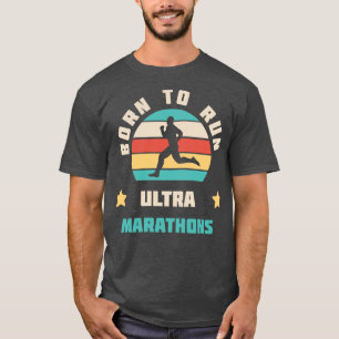 Geboren, um Ultra-Marathons laufen zu lassen, die  T-Shirt